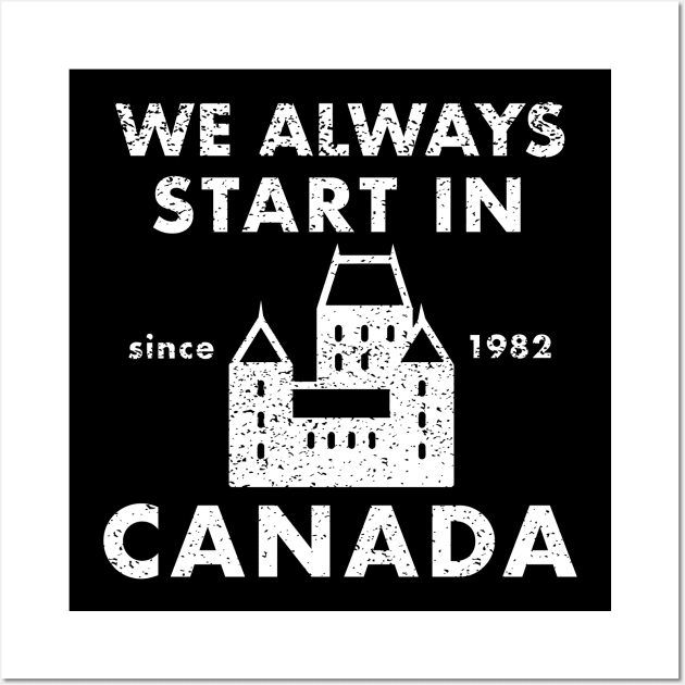 Always Start in Canada Wall Art by PopCultureShirts